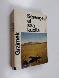 Serengeti ei saa kuolla : 367 000 villieläintä elinaluetta etsimässä