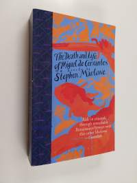 The Death and Life of Miguel de Cervantes - A Novel