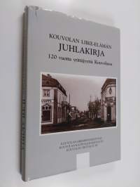 Kouvolan liike-elämän juhlakirja : 120 vuotta yrittäjyyttä Kouvolassa
