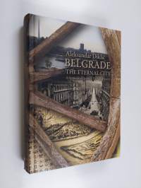 Belgrade : the eternal city : a sentimental journey through history - Eternal city - Sentimental journey through history