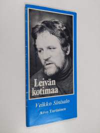 Veikko Sinisalo - Leivän kotimaa (Arvo Turtiaisen tuotannosta)