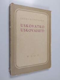 Uskovatko uskovaiset : tutkisteluja
