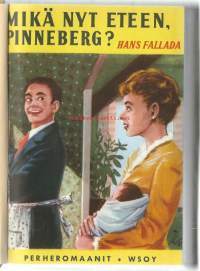 Mikä nyt eteen, Pinneberg? / Hans Fallada ; tekijän luvalla saksan kielestä suom. Lauri Hirvensalo