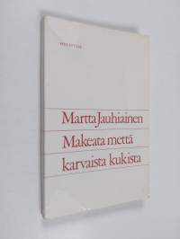 Makeata mettä karvaista kukista