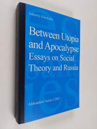 Between utopia and apocalypse : essays on social theory and Russia