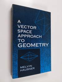 A Vector Space Approach to Geometry (ERINOMAINEN)