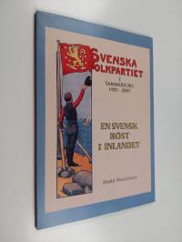 En svensk röst i inlandet : Svenska folkpartiet i Tammerfors 1907-2007