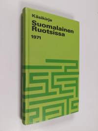Suomalainen Ruotsissa : Käsikirja ulkomaalaisten oikeuksista ja velvollisuuksista viranomaisten ja yksityisten käyttöön