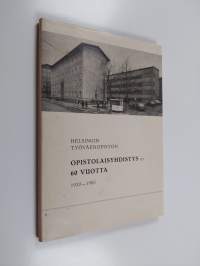 Helsingin työväenopiston opistolaisyhdistys ry 60 vuotta 1920-1980