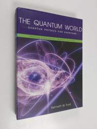 The Quantum World - Quantum Physics for Everyone