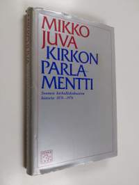 Kirkon parlamentti : Suomen kirkolliskokousten historia 1876-1976