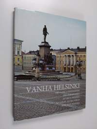 Vanha Helsinki = Det gamla Helsingfors = The old Helsinki