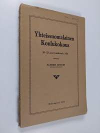 Yhteissuomalainen koulukokous 20-22 p:nä kesäkuuta 1921