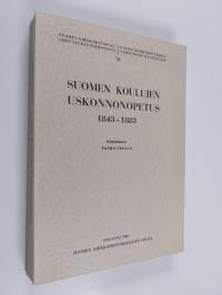 Suomen koulujen uskonnonopetus 1843-1883 = Der Religionsunterricht in den finnischen Schulen in 1843-1883