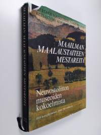 Maailman maalaustaiteen mestareita : Neuvostoliiton museoiden kokoelmista