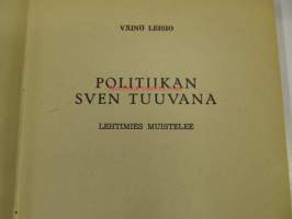 Politiikan Sven Tuuva - lehtimies muistelee
