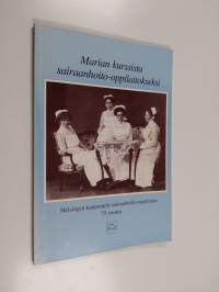 Marian kurssista sairaanhoito-oppilaitokseksi : Helsingin kaupungin sairaanhoito-oppilaitos 75 vuotta