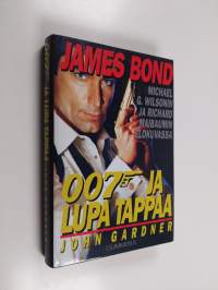 007 ja lupa tappaa : Michael G. Wilsonin ja Richard Maibaumin elokuvasta