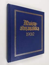 Muistoalmanakka 1932 : Almanakka karkausvuodeksi 1932 jälkeen Vapahtajamme Kristuksen syntymän, Helsingin horisontin mukaan, joka on 60 ast. 10 min. pohjoiseen pä...