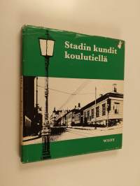 Stadin kundit koulutiellä : helsinkiläisiä koulupoikia vuosisadan vaihteessa