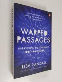 Warped passages : unravelling the universe&#039;s hidden dimensions (ERINOMAINEN)