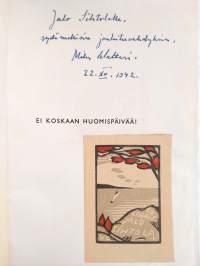 Ei koskaan huomispäivää! : kevät toisen maailmansodan varjossa (signeerattu, numeroitu, numeroitu 38/100, tekijän omiste)