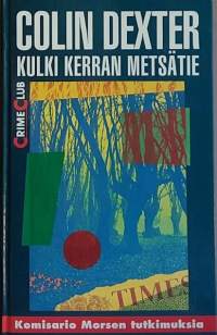 Kulki kerran metsätie - Komisario Morsen tutkimuksia. (Dekkarit, rikoskirjallisuus, Crime Clup)