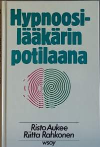 Hypnoosilääkärin potilaana.  (Hypnoosin historiaa, hypnoosi parannuskeinona, rajatieto)