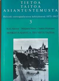 Helsinki eurooppalaisessa kehityksessä 1875-1917 - Tietoa Taitoa Asiantuntemusta 1-3. (Yhteiskunta, Helsinki)