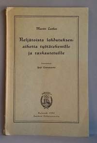 Neljätoista lohdutuksen aihetta työtätekeville ja raskautetuille. (Uskonto, Luther)