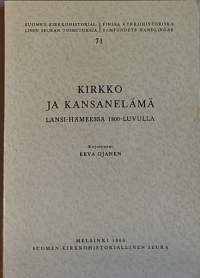 Kirkko ja kansanelämä Länsi-Hämeessä 1800-luvulla. (Kirkkohistoria, kulttuurihistoria, seurakuntaelämä, kansanopetus, heränneisyys)