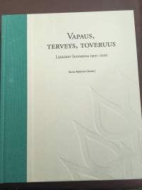 Vapaus, terveys, toveruus - Lääkärit Suomessa 1910-2010