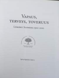 Vapaus, terveys, toveruus - Lääkärit Suomessa 1910-2010