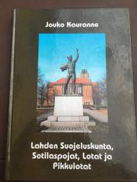 Lahden Suojeluskunta, Sotilaspojat, Lotat ja Pikkulotat - Olimme yhteisellä asialla, olimme arvokkaalla isänmaan asialla