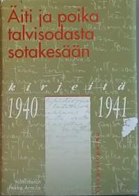 Äiti ja poika talvisodasta sotakesään. Kirjeitä 1940-1941.   (Muistelmat, kotirintama, välirauha, talvisota)