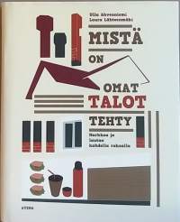 Mistä on omat talot tehty - Harkkoa ja rautaa raksalla.  (Talonostajan opaskirja, omakotitaloprojekti, rakentaminen)