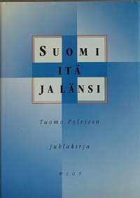 Suomi Itä ja Länsi - Tuomo Polvisen juhlakirja. (Suomen historia)