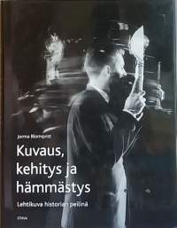 Kuvaus, kehitys ja hämmästys - Lehtikuva historian peilinä. (Historiikki, lehtimaailma, henkilökuvia)