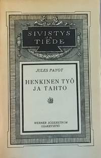 Henkinen työ ja tahto - Sivistys ja Tiede. (Työkasvatus, työmoraali, työmotivaatio)