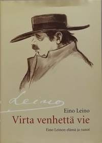 Virta venhettä vie - Eino Leinon elämä ja runot. (Elämäkerta, runous)