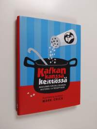 Kafkan kanssa keittiössä : maailman kirjallisuuden historia 14 reseptissä