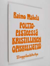 Polttopisteessä kristillinen opiskelijatyö : ylioppilaslähetyksen olemuksen ja aseman selvittelyä