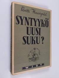 Syntyykö uusi suku ,eli, Kaaleppi Köyhkänän vanhuus : romaani - Kaaleppi Köyhkänän vanhuus