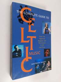 The Complete guide to Celtic music : from the Highland bagpipe and Riverdance to U2 and Enya