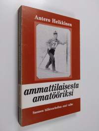 Ammattilaisesta amatööriksi : Suomen hiihtourheilun ensi vaihe