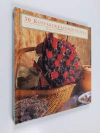 30 kuivakukkasommitelmaa : kaunista koti kukkasin