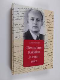 Olen suvun, Karjalan ja rajan mies (signeerattu, tekijän omiste)