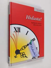 Hidasta! : ajankäytön valinnat arjessa ja työssä