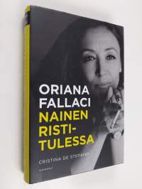 Oriana Fallaci : nainen ristitulessa