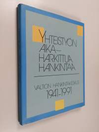 Yhteistyön aika, harkittua hankintaa : Valtion hankintakeskus 1941-1991